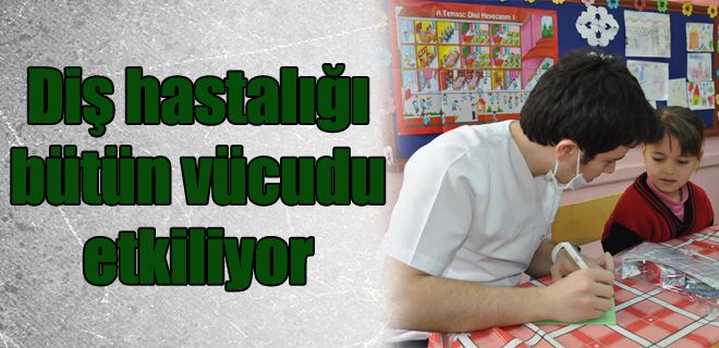 Diş hastalığı bütün vücudu etkiliyor 