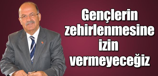 Gençlerin zehirlenmesine izin vermeyeceğiz