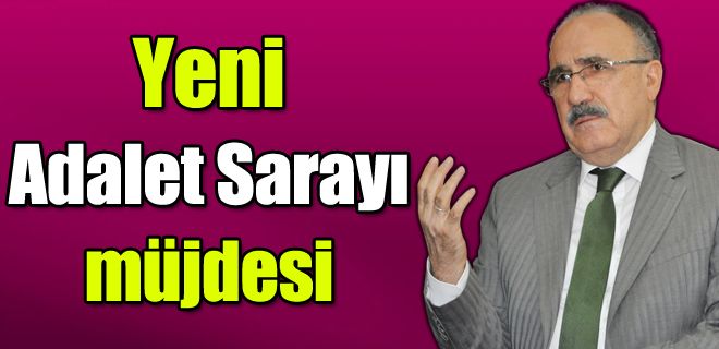 Yeni adalet sarayı geliyor