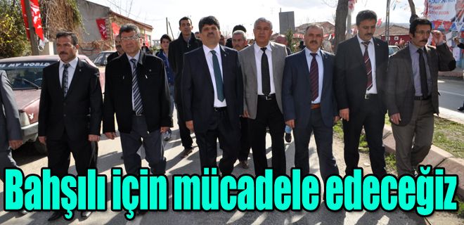 Bahşılı için mücadele edeceğiz