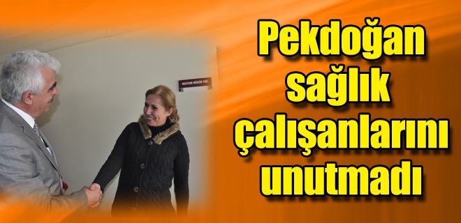 Pekdoğan, sağlık çalışanlarını unutmadı