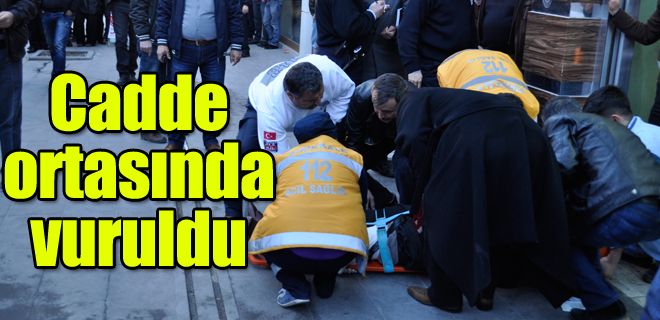 Cadde ortasında vuruldu