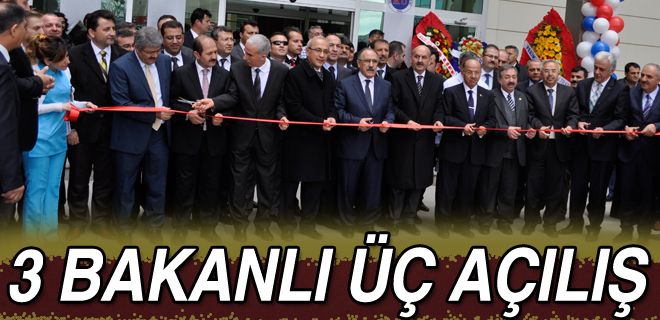 Üç bakanlı üç açılış