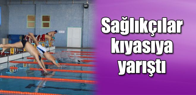 Sağlıkçılar kıyasıya yarıştı 