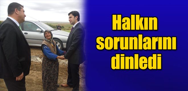 Halkın ve öğrencilerin sorunlarını dinledi