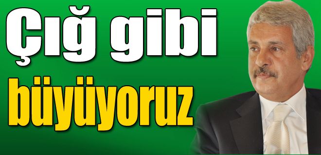 Çığ gibi büyüyoruz 