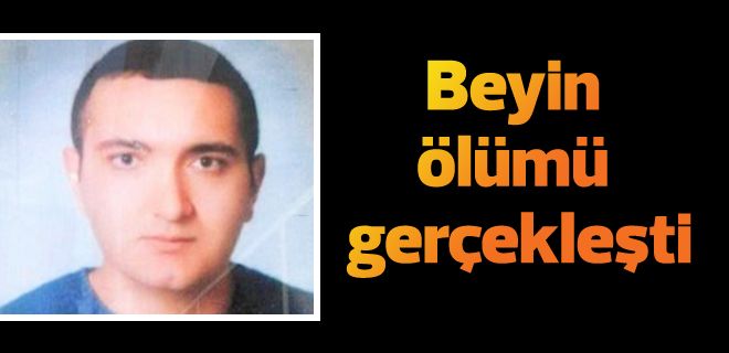 Beyin ölümü gerçekleşti
