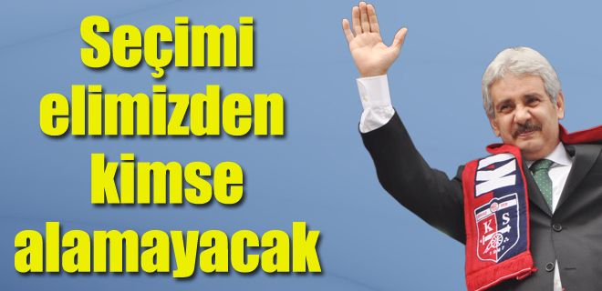 Bu seçimi kimse elimizden alamaz 