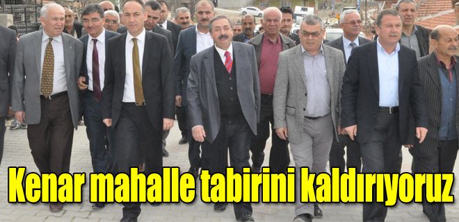 Kenar mahalle tabirini kaldıracağız