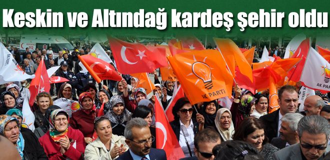 Keskin ve Altındağ kardeş şehir oldu 