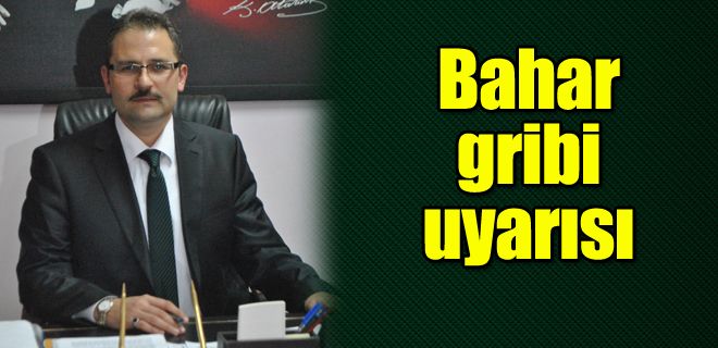 Bahar gribi uyarısı 