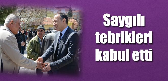 Saygılı tebrikleri kabul etti
