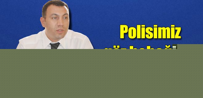 Polisimiz göz bebeğimiz