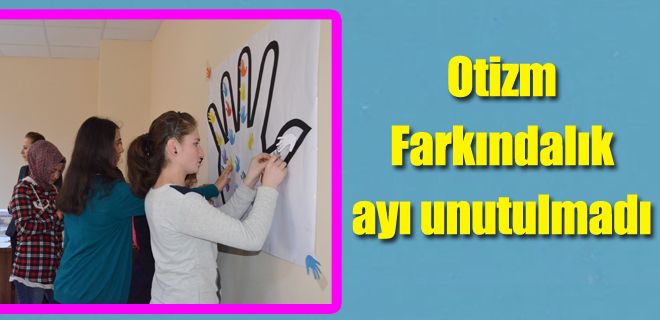 Otizm Farkındalık ayı unutulmadı