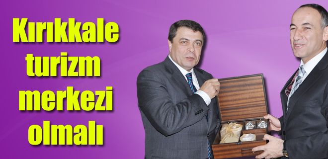 Kırıkkale turizm merkezi olmalıdır