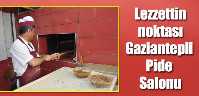 Lezzettin noktası: Gaziantepli Pide Salonu