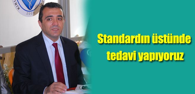 Standardın üstünde tedavi yapıyoruz