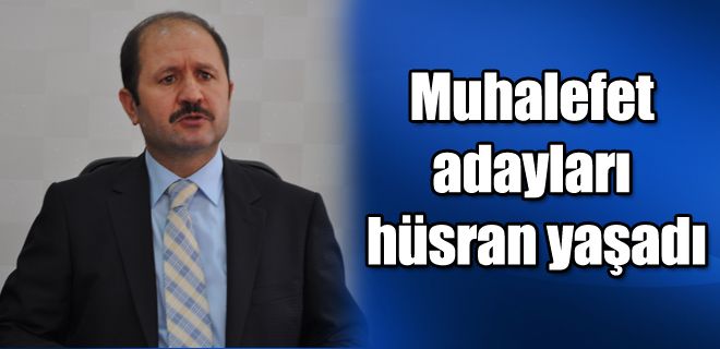 Muhalefete hüsran yaşattık