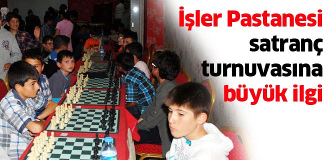 İşler Pastanesi satranç turnuvasına büyük ilgi 