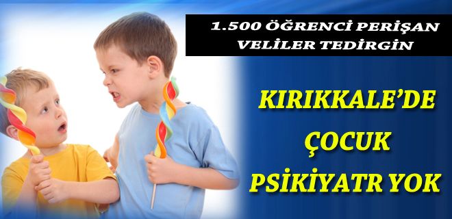Çocuk psikiyatr yok 1 500 hasta perişan