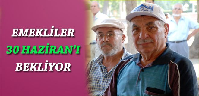 Emekliler 30 Haziran