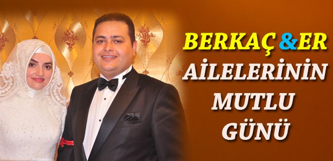 Bekeç ve Er ailelerinin mutlu günü