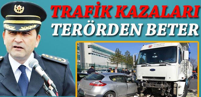 Trafik kazaları terörden beter 