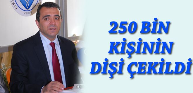 250 bin kişinin dişi çekildi