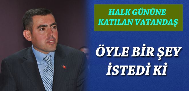 Saygılı`dan öyle bir şey istedi ki 