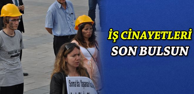 İş cinayetleri son bulsun 