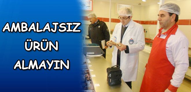 Ambalajsız etiketsiz et ürünlerinden uzak durun 