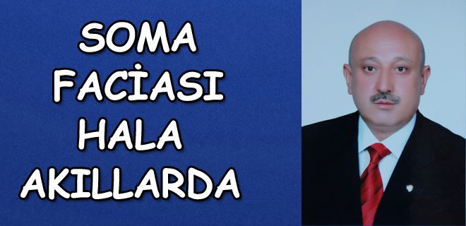 Soma faciası hafızalardan silinmedi 
