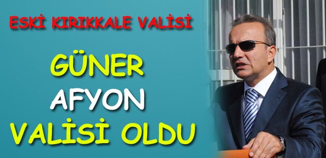 Afyon Valiliğine atandı 
