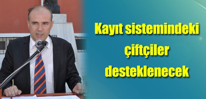 Kayıt sistemindeki çiftçiler desteklenecek 