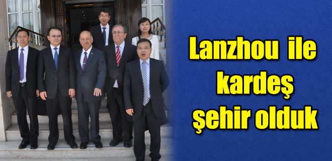 Lanzhou ile kardeş şehir olduk 