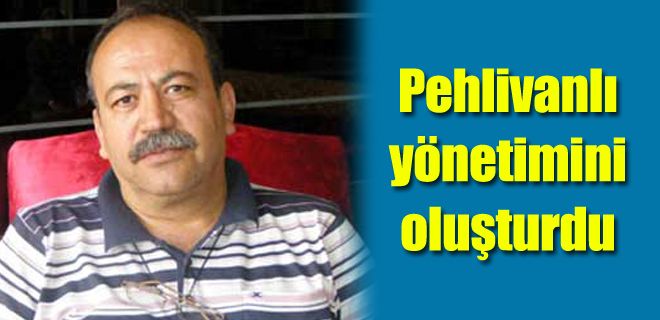 Pehlivanlı yönetimi oluşturdu 