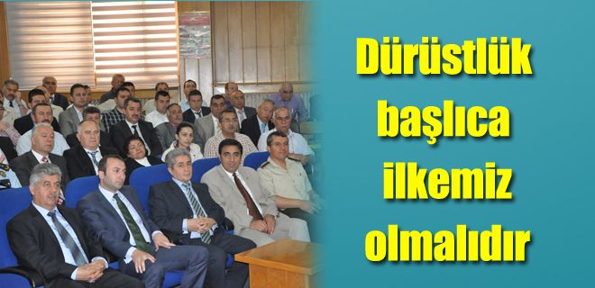 Dürüstlük başlıca ilkemiz olmalıdır