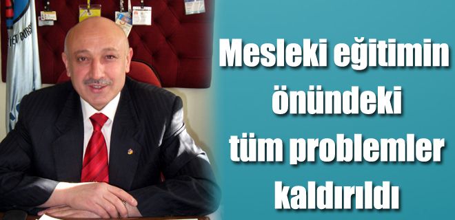 Mesleki eğitimin önündeki tüm problemler kaldırıldı