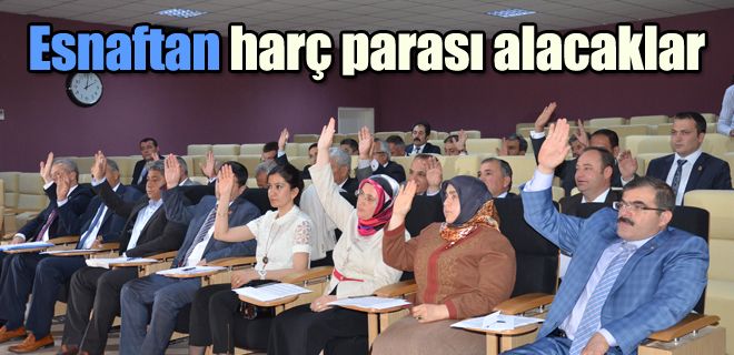 Belediye esnaftan harç parası alacak 