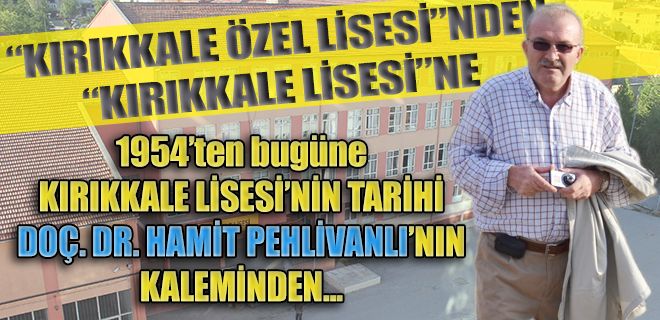  KIRIKKALE ÖZEL LİSESİNDEN  KIRIKKALE LİSESİNE (1954-   )