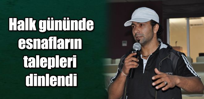 Halk gününde esnafları dinledi
