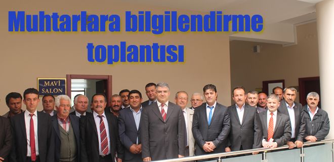 Muhtarlara bilgilendirme toplantısı