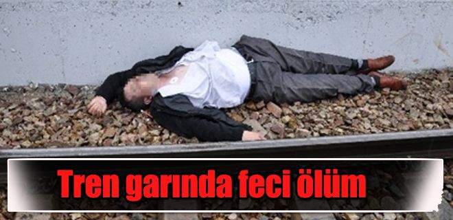 Tren garında feci ölüm