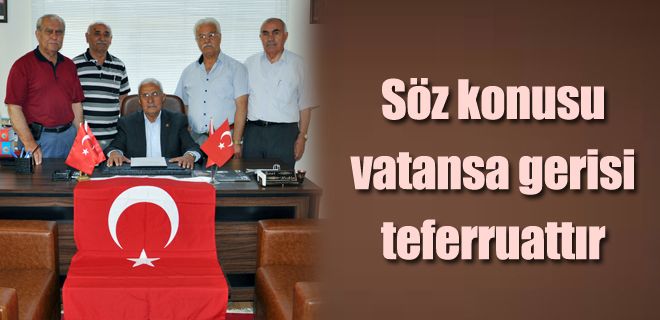 Söz konusu vatansa gerisi teferruattır 