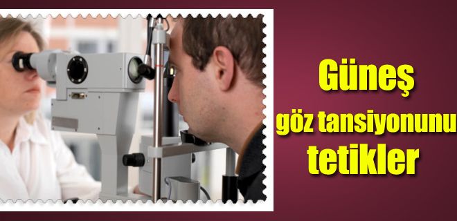 Güneş göz tansiyonunu tetikler
