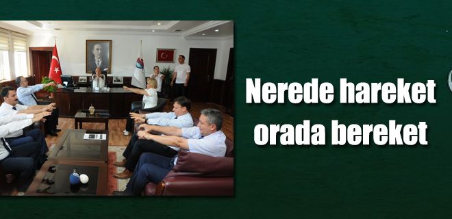 Nerede hareket, orada bereket 