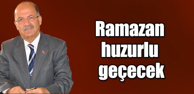 Ramazan huzurlu geçecek 