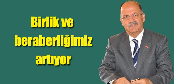 Birlik ve beraberliğimiz artıyor 
