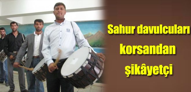 Sahur davulcuları, korsandan şikâyetçi