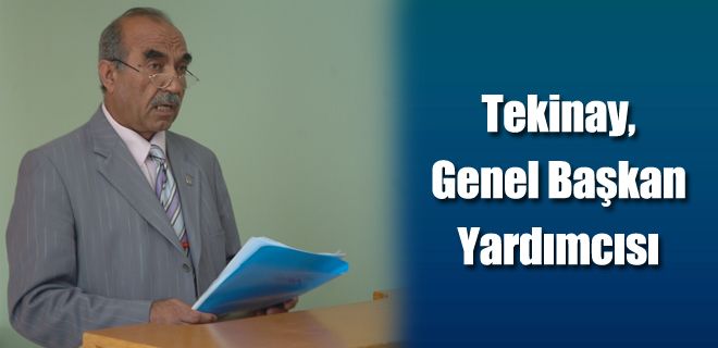 Tekinay, Genel Başkan Yardımcısı 